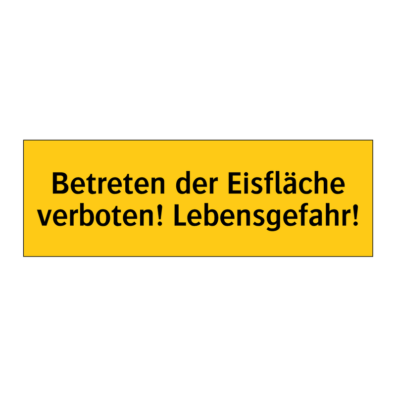 Betreten der Eisfläche verboten! Lebensgefahr!