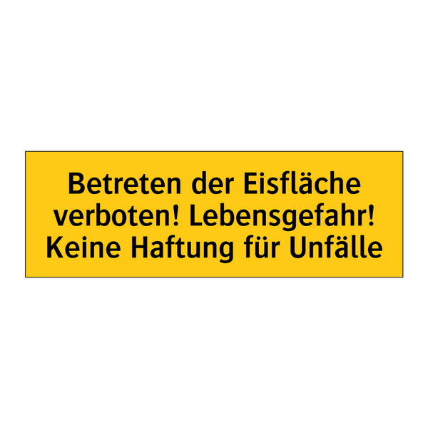 Betreten der Eisfläche verboten! Lebensgefahr! Keine Haftung für Unfälle