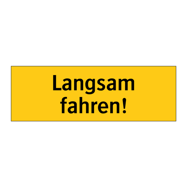 Langsam fahren!