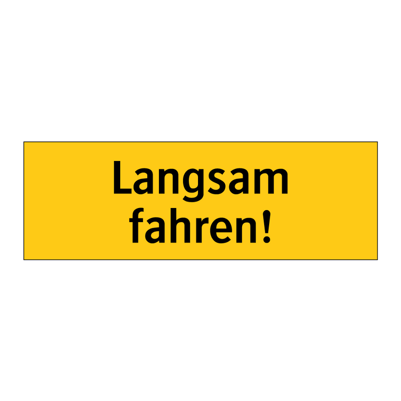 Langsam fahren!