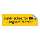 Elektrisches Tor Bitte langsam fahren!