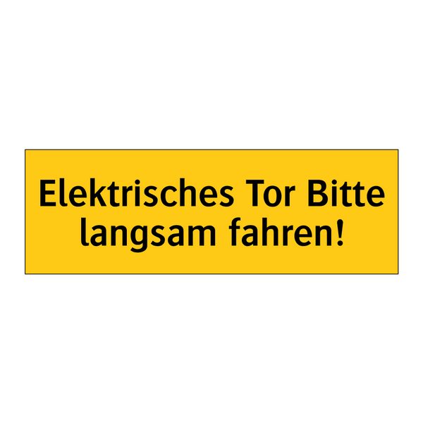 Elektrisches Tor Bitte langsam fahren!