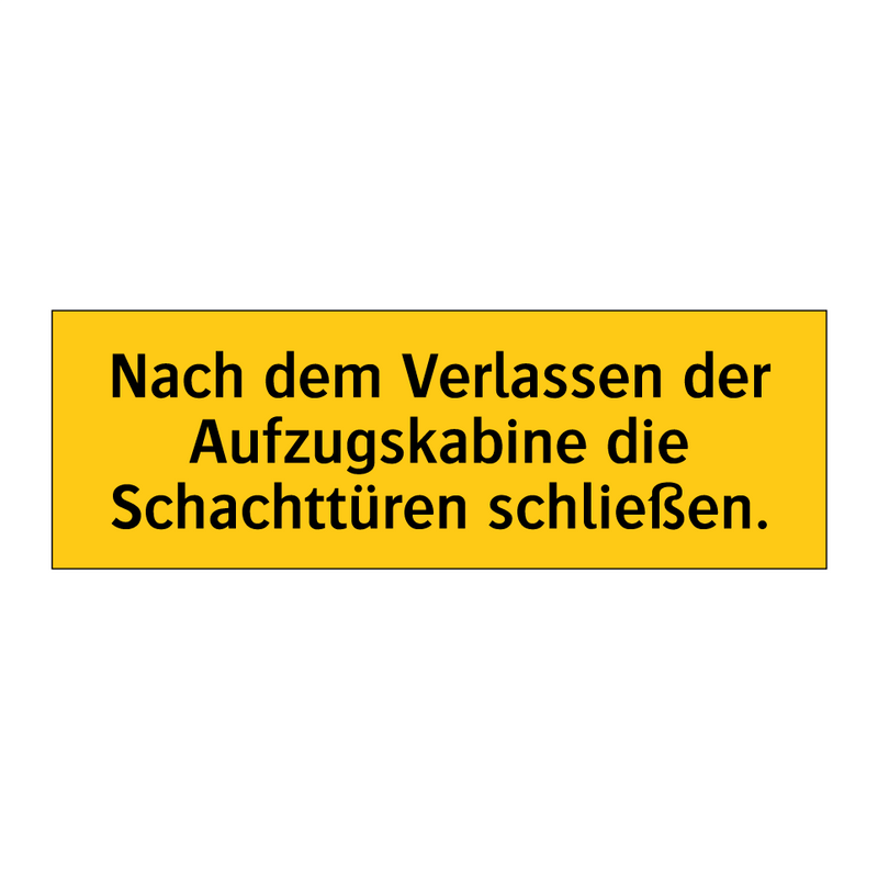 Nach dem Verlassen der Aufzugskabine die Schachttüren schließen.