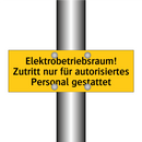 Elektrobetriebsraum! Zutritt nur für autorisiertes Personal gestattet