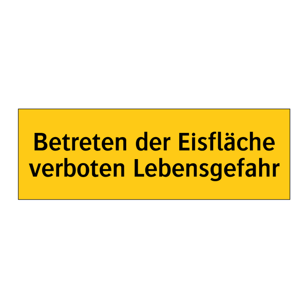Betreten der Eisfläche verboten Lebensgefahr