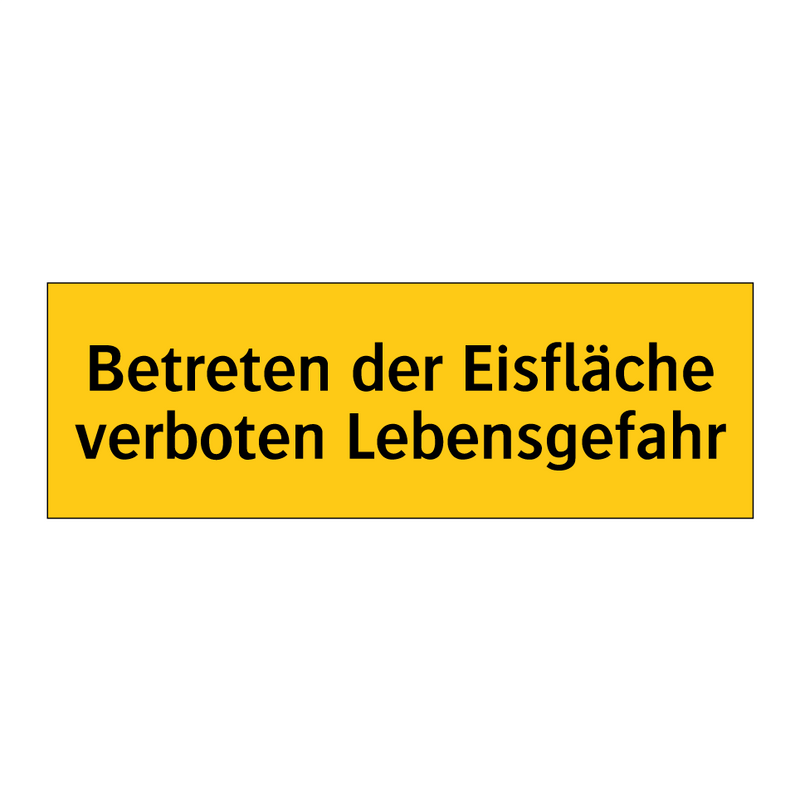 Betreten der Eisfläche verboten Lebensgefahr
