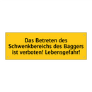 Das Betreten des Schwenkbereichs des Baggers ist verboten! Lebensgefahr!