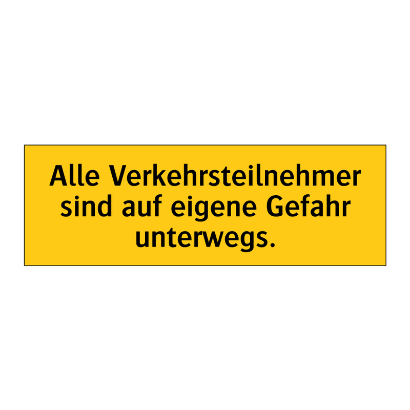 Alle Verkehrsteilnehmer sind auf eigene Gefahr unterwegs.