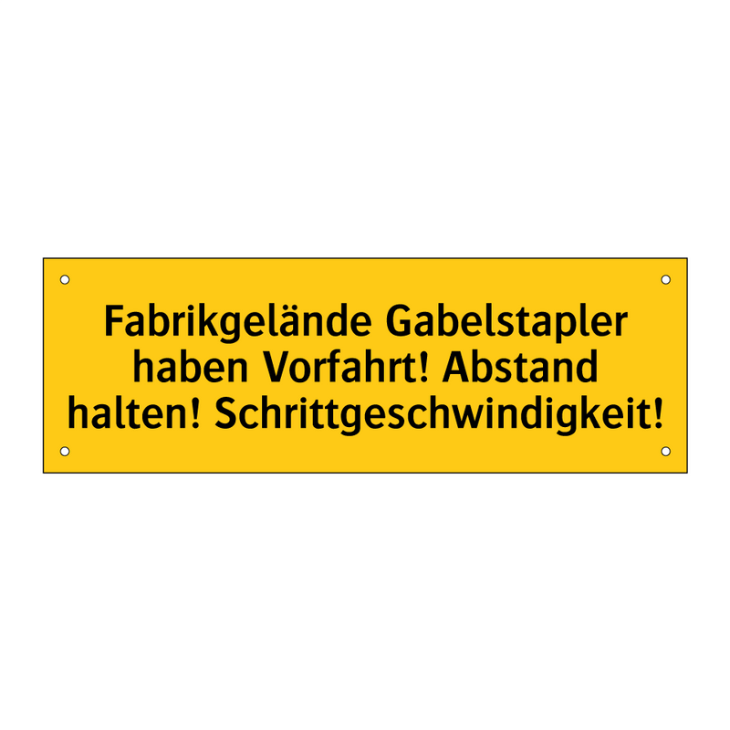 Fabrikgelände Gabelstapler haben Vorfahrt! Abstand halten! Schrittgeschwindigkeit!