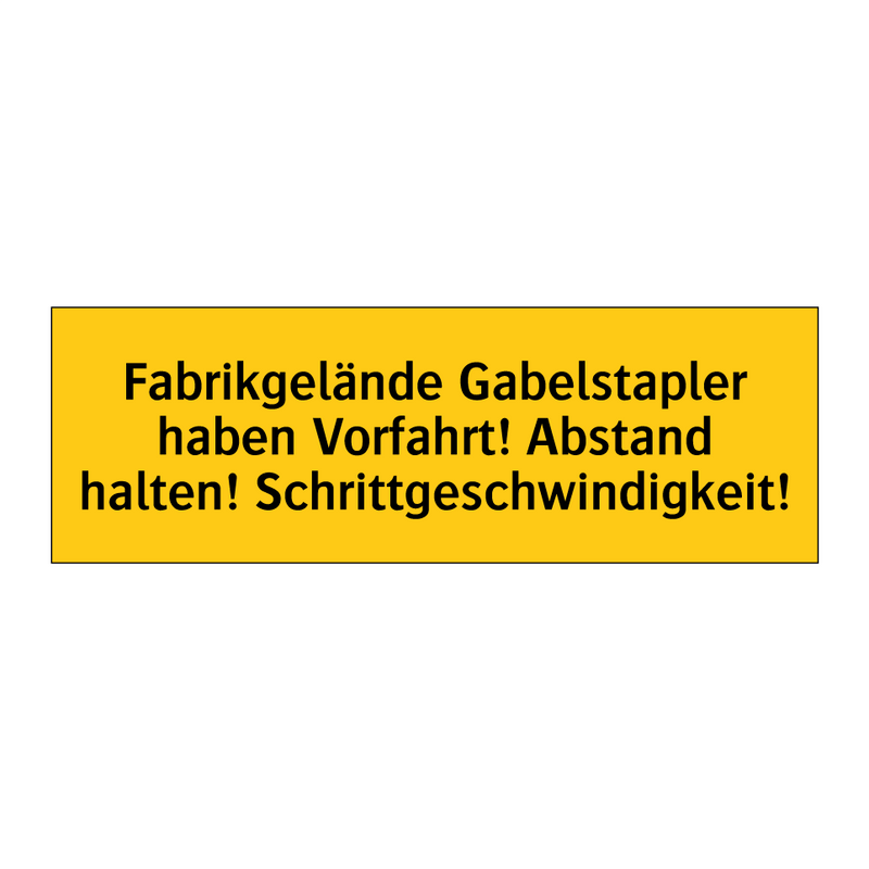 Fabrikgelände Gabelstapler haben Vorfahrt! Abstand halten! Schrittgeschwindigkeit!