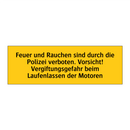 Feuer und Rauchen sind durch die Polizei verboten. Vorsicht! Vergiftungsgefahr beim Laufenlassen der Motoren