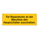 Für Reparaturen an der Maschine den Hauptschalter ausschalten.