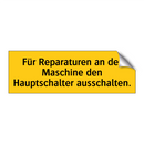 Für Reparaturen an der Maschine den Hauptschalter ausschalten.