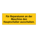 Für Reparaturen an der Maschine den Hauptschalter ausschalten.