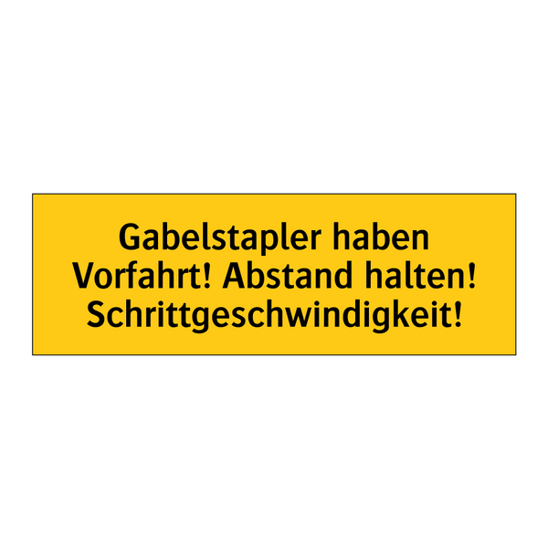 Gabelstapler haben Vorfahrt! Abstand halten! Schrittgeschwindigkeit!