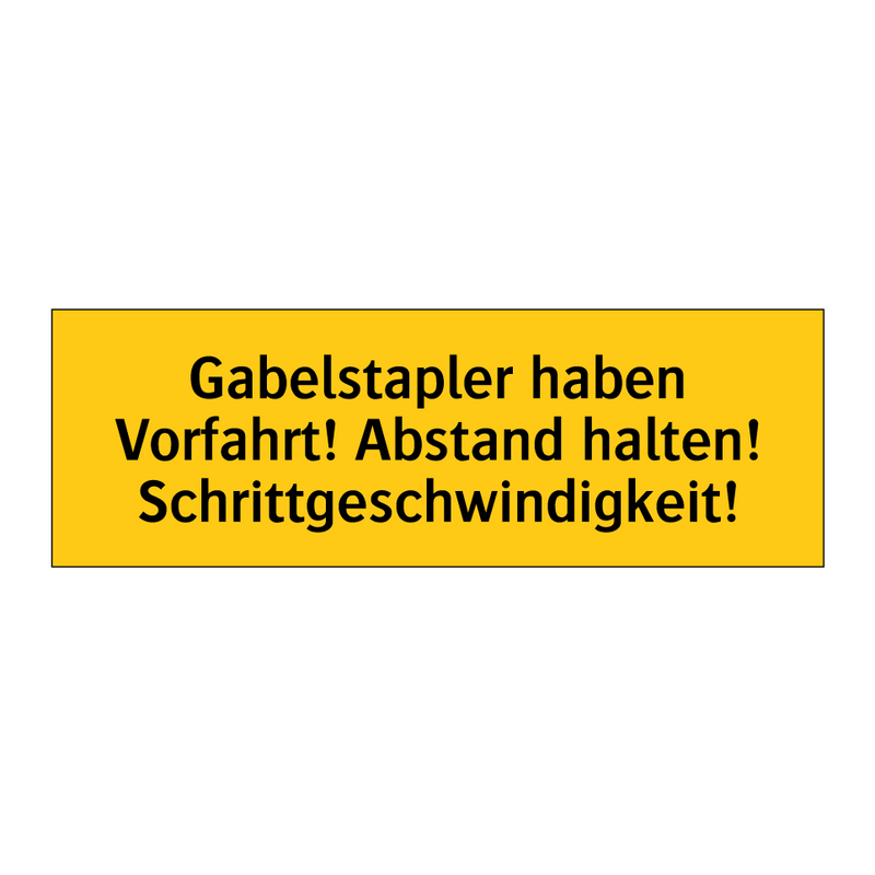 Gabelstapler haben Vorfahrt! Abstand halten! Schrittgeschwindigkeit!
