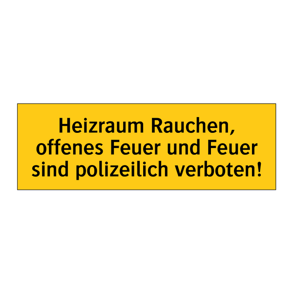 Heizraum Rauchen, offenes Feuer und Feuer sind polizeilich verboten!