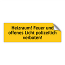Heizraum! Feuer und offenes Licht polizeilich verboten!