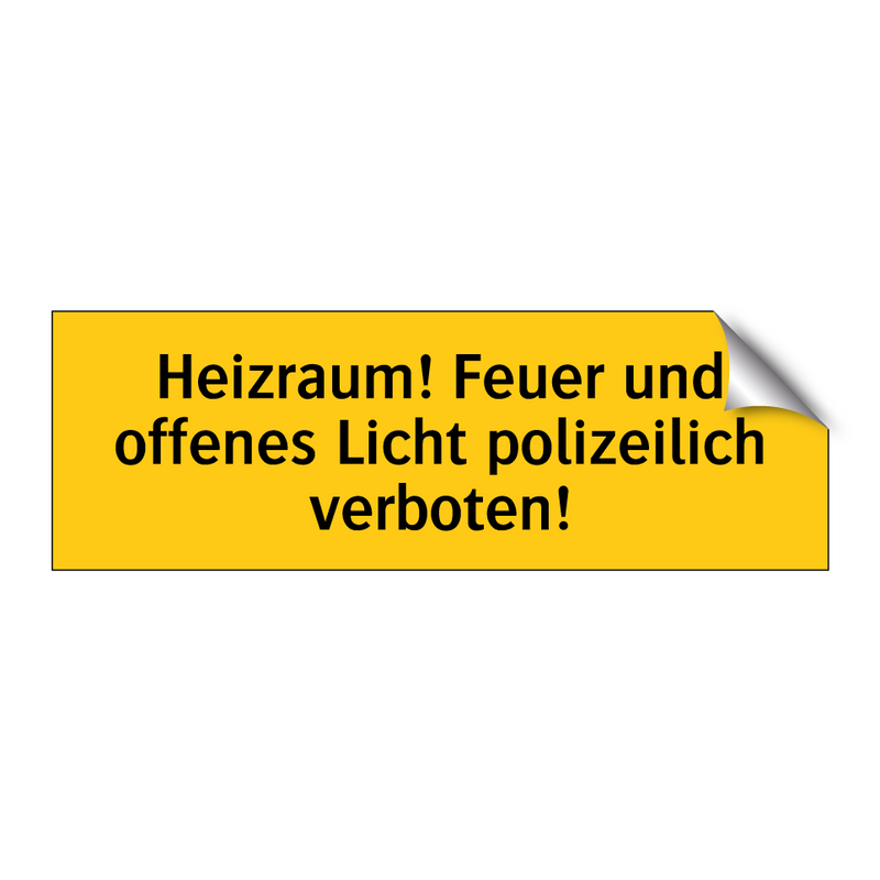 Heizraum! Feuer und offenes Licht polizeilich verboten!