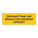 Heizraum! Feuer und offenes Licht polizeilich verboten!