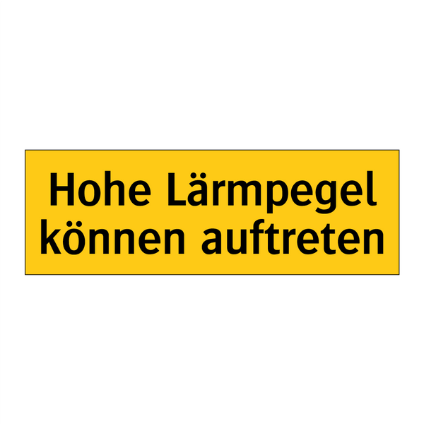 Hohe Lärmpegel können auftreten