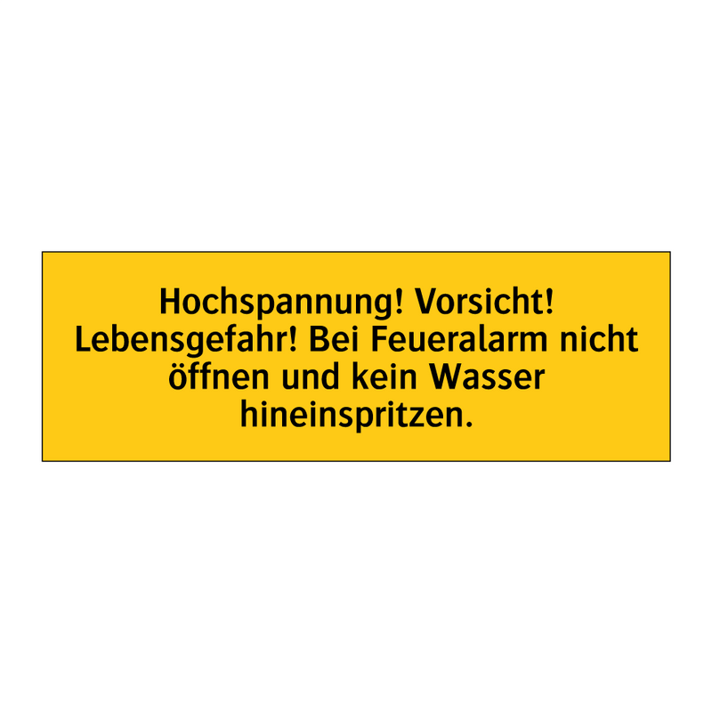 Hochspannung! Vorsicht! Lebensgefahr! Bei Feueralarm nicht öffnen und kein Wasser hineinspritzen.
