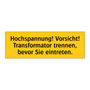 Hochspannung! Vorsicht! Transformator trennen, bevor Sie eintreten.