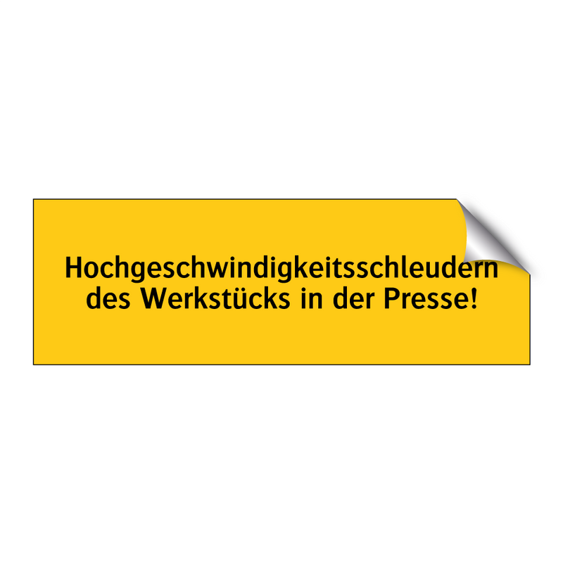 Hochgeschwindigkeitsschleudern des Werkstücks in der Presse!