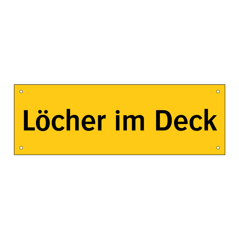 Löcher im Deck