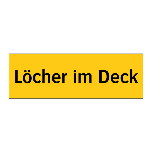 Löcher im Deck