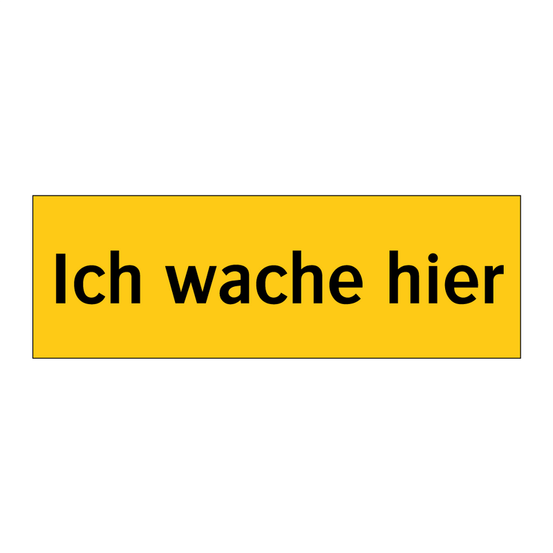 Ich wache hier