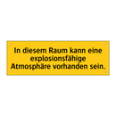 In diesem Raum kann eine explosionsfähige Atmosphäre vorhanden sein.