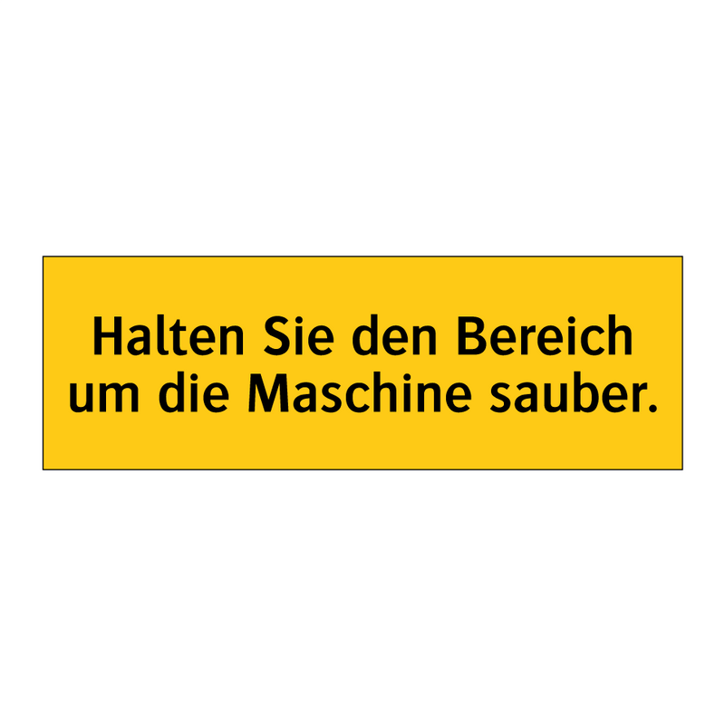 Halten Sie den Bereich um die Maschine sauber.