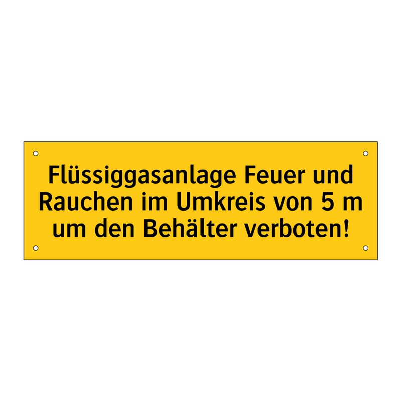 Flüssiggasanlage Feuer und Rauchen im Umkreis von 5 m um den Behälter verboten!