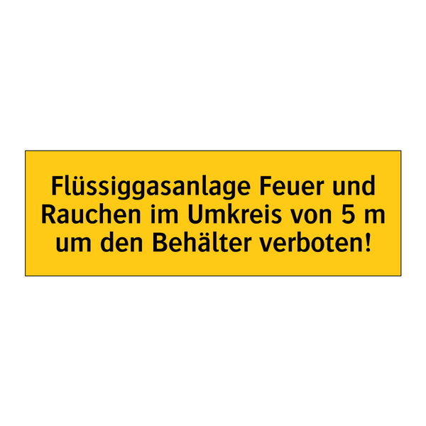 Flüssiggasanlage Feuer und Rauchen im Umkreis von 5 m um den Behälter verboten!