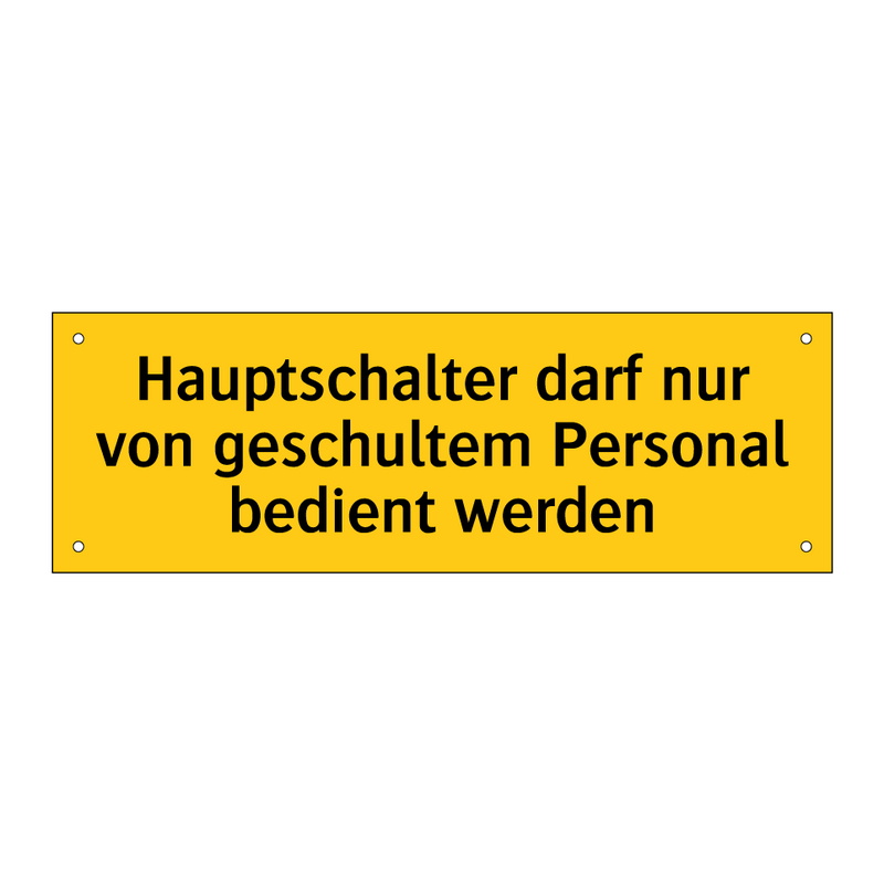Hauptschalter darf nur von geschultem Personal bedient werden