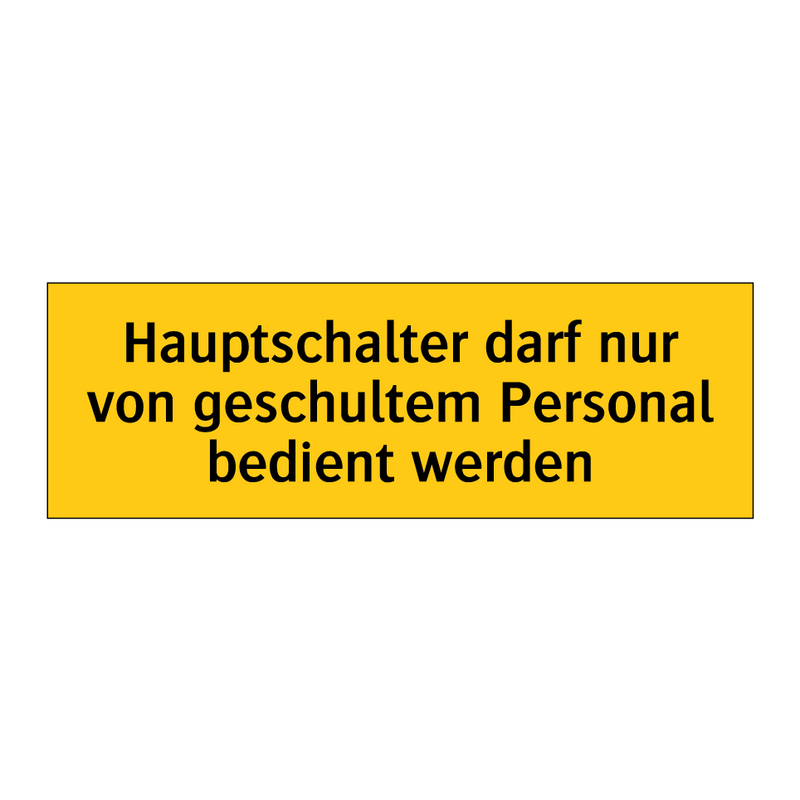 Hauptschalter darf nur von geschultem Personal bedient werden
