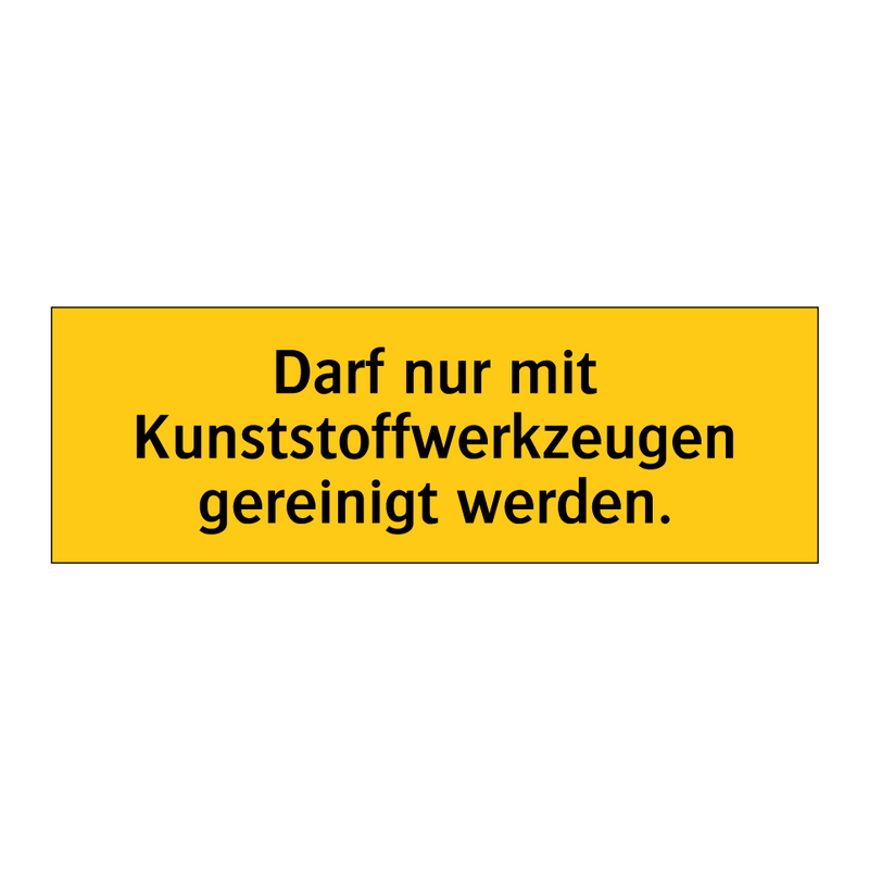 Darf nur mit Kunststoffwerkzeugen gereinigt werden.