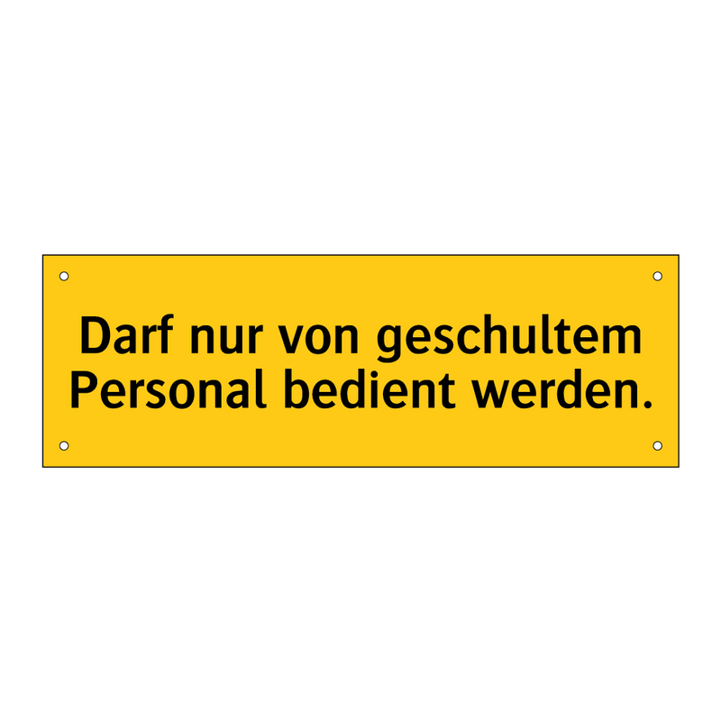 Darf nur von geschultem Personal bedient werden.