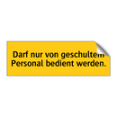 Darf nur von geschultem Personal bedient werden.