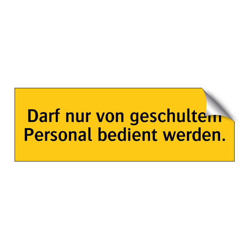 Darf nur von geschultem Personal bedient werden.