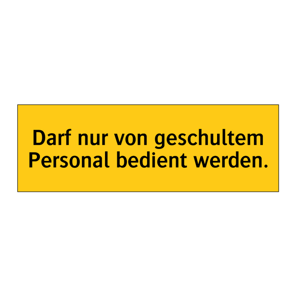 Darf nur von geschultem Personal bedient werden.