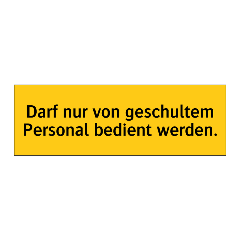 Darf nur von geschultem Personal bedient werden.