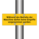 Während des Betriebs der Maschine dürfen keine Eingriffe vorgenommen werden.