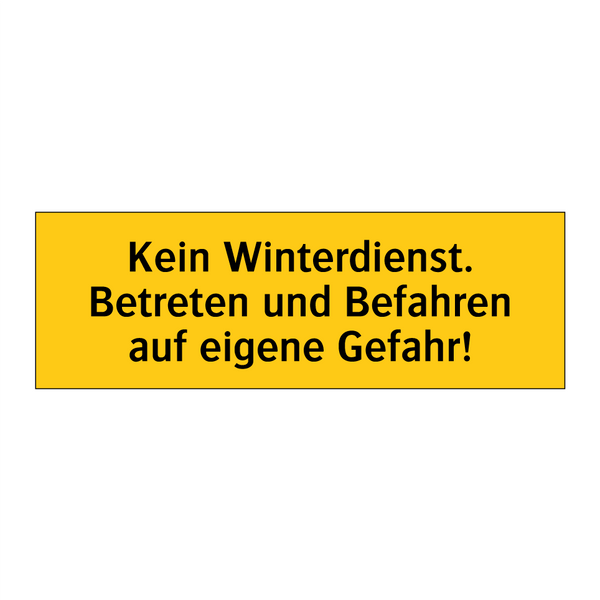 Kein Winterdienst. Betreten und Befahren auf eigene Gefahr!