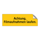 Achtung, Filmaufnahmen laufen.