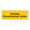 Achtung, Filmaufnahmen laufen.