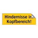Hindernisse im Kopfbereich!
