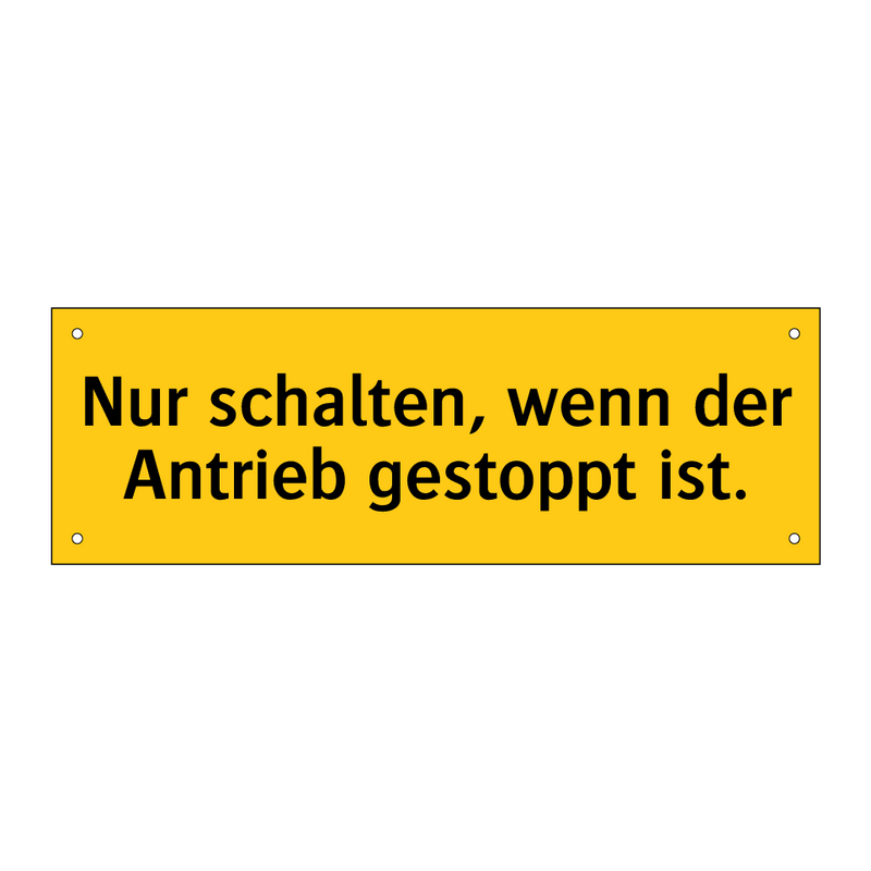 Nur schalten, wenn der Antrieb gestoppt ist.
