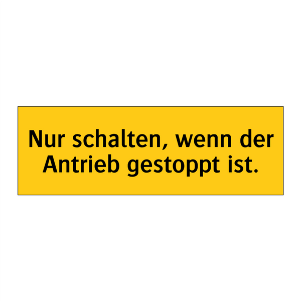 Nur schalten, wenn der Antrieb gestoppt ist.